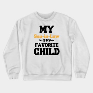 My Son In Law Is My Favorite Child Crewneck Sweatshirt